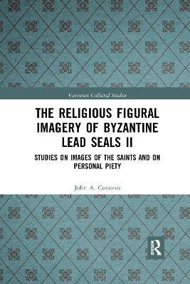 The Religious Figural Imagery of Byzantine Lead Seals II(English, Paperback, Cotsonis John A.)