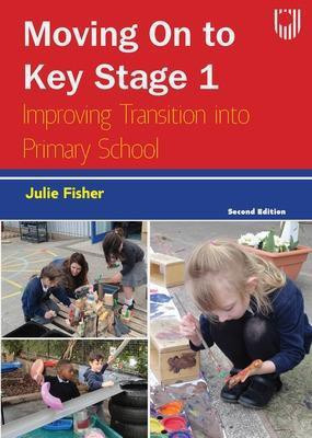 Moving on to Key Stage 1: Improving Transition into Primary School, 2e(English, Paperback, Fisher Julie)