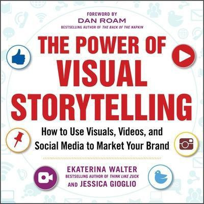 The Power of Visual Storytelling: How to Use Visuals, Videos, and Social Media to Market Your Brand(English, Paperback, Walter Ekaterina)