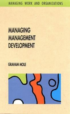 Managing Management Development(English, Paperback, MOLE)