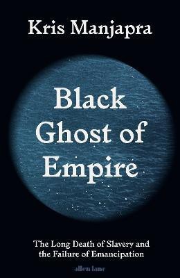 Black Ghost of Empire(English, Hardcover, Manjapra Kris)