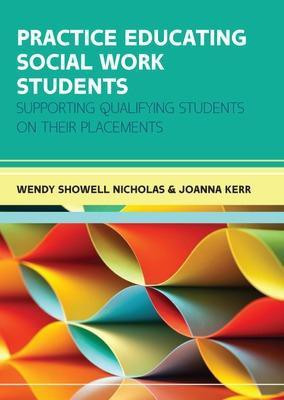 Practice Educating Social Work Students: Supporting qualifying students on their placements(English, Paperback, Showell Nicholas Wendy)