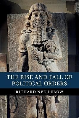 The Rise and Fall of Political Orders(English, Paperback, Lebow Richard Ned)