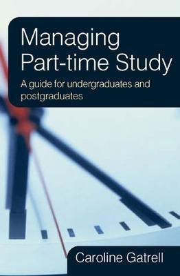 Managing Part-time Study: A Guide for Undergraduates and Postgraduates(English, Paperback, Gatrell Caroline)
