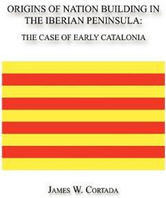 Origins of Nation Building in the Iberian Peninsula(English, Paperback, Cortada James, W.)