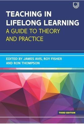 Teaching in Lifelong Learning 3e A guide to theory and practice(English, Paperback, Avis James)