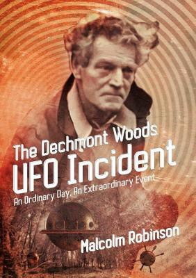 The Dechmont Woods UFO Incident (An Ordinary Day, An Extraordinary Event)(English, Paperback, Robinson Malcolm)
