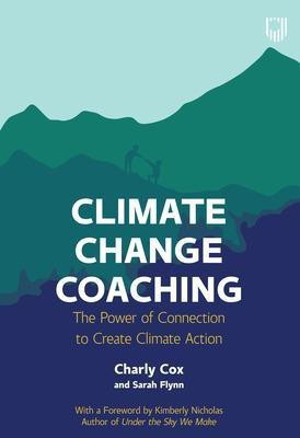 Climate Change Coaching: The Power of Connection to Create Climate Action(English, Paperback, Cox Charly)
