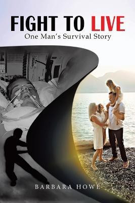 Fight to Live(English, Paperback, Howe Barbara)