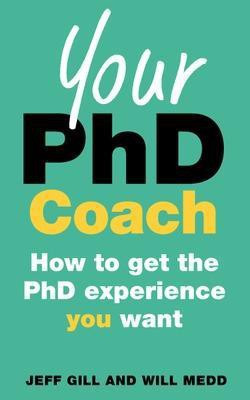 Your PhD Coach: How to get the PhD Experience you Want(English, Paperback, Gill Jeff)