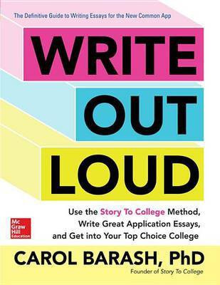 Write Out Loud: Use the Story to College Method, Write Great Application Essays, and Get Into Your Top Choice College(English, Electronic book text, Barash Carol Assistant Professor of English)