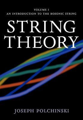 String Theory: Volume 1, An Introduction to the Bosonic String  - Volume 1, An Introduction to the Bosonic Stri(English, Paperback, Polchinski Joseph)
