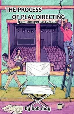 The Process of Play Directing(English, Paperback, May Bob)