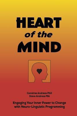 Heart Of The Mind  - Engaging Your Inner Power to Change with Neuro-Linguistic Programming(English, Paperback, Andreas Steve)
