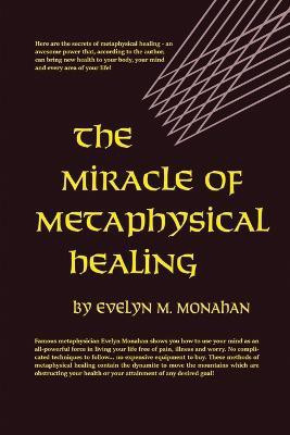 Miracle of Metaphysical Healing(English, Paperback, Monahan Evelyn M.)