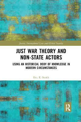 Just War Theory and Non-State Actors(English, Paperback, Smith Eric E.)