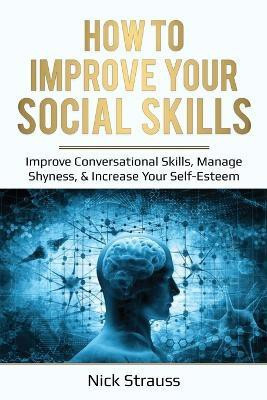 How to Improve Your Social Skills(English, Paperback, Straus Nick)