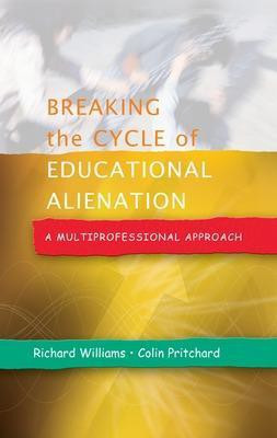 Breaking the Cycle of Educational Alienation: A Multiprofessional Approach(English, Paperback, Williams Richard)