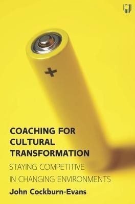 Coaching for Cultural Transformation: Staying Competitive in Changing Environments(English, Paperback, Cockburn-Evans John)