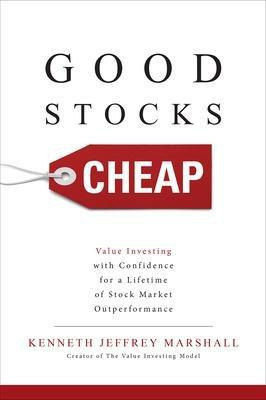 Good Stocks Cheap: Value Investing with Confidence for a Lifetime of Stock Market Outperformance(English, Hardcover, Marshall Kenneth Jeffrey)