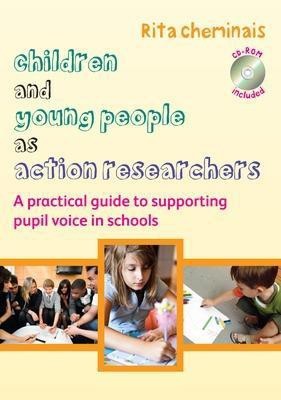 Children and Young People as Action Researchers: A Practical Guide to Supporting Pupil Voice in Schools(English, Paperback, Cheminais Rita)