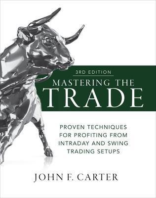 Mastering the Trade, Third Edition: Proven Techniques for Profiting from Intraday and Swing Trading Setups(English, Hardcover, Carter John)