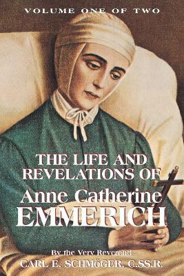 The Life and Revelations of Anne Catherine Emmerich(English, Paperback, Schmoger K E Very REV)