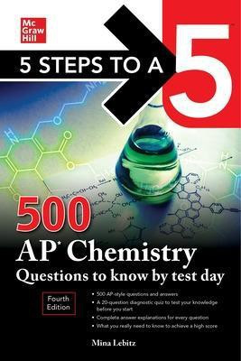 5 Steps to a 5: 500 AP Chemistry Questions to Know by Test Day, Fourth Edition(English, Paperback, Lebitz Mina)