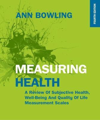 Measuring Health: A Review of Subjective Health, Well-being and Quality of Life Measurement Scales(English, Paperback, Bowling Ann)
