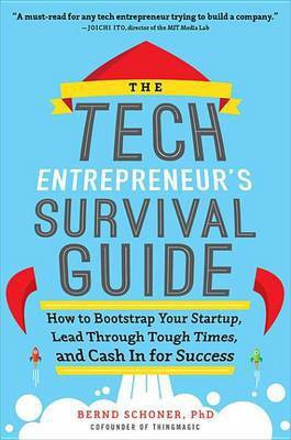 The Tech Entrepreneur's Survival Guide: How to Bootstrap Your Startup, Lead Through Tough Times, and Cash in for Success(English, Electronic book text, Schoner Bernd)