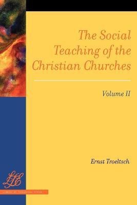 The Social Teaching of the Christian Churches, Volume II(English, Paperback, Troeltsch Ernst)