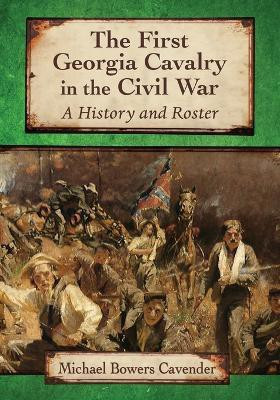 The First Georgia Cavalry in the Civil War(English, Paperback, Cavender Michael Bowers)