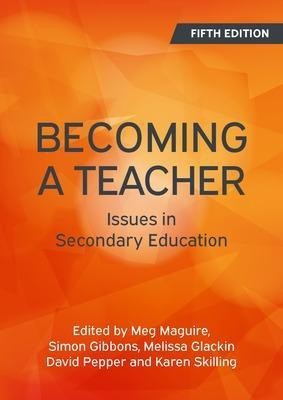 Becoming a Teacher: Issues in Secondary Education(English, Paperback, Maguire Meg)