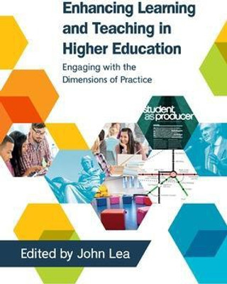 Enhancing Learning and Teaching in Higher Education: Engaging with the Dimensions of Practice(English, Paperback, Lea John)