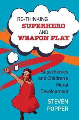 Rethinking Superhero and Weapon Play(English, Paperback, Popper Steven)
