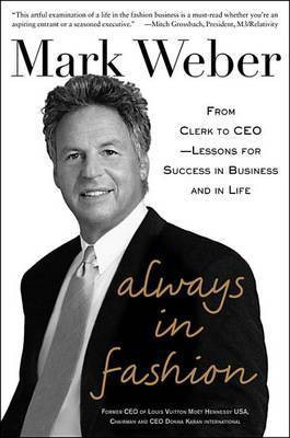 Always in Fashion: From Clerk to CEO -- Lessons for Success in Business and in Life(English, Electronic book text, Weber Mark LT Col)