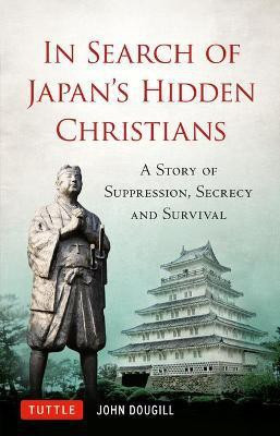 In Search of Japan's Hidden Christians(English, Hardcover, Dougill John)