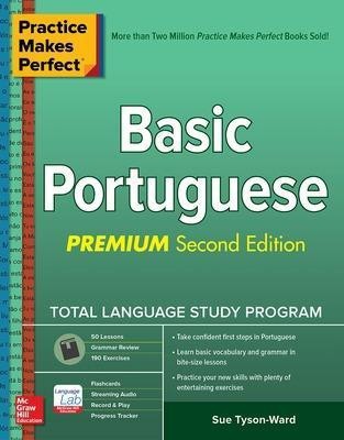 Practice Makes Perfect: Basic Portuguese, Premium Second Edition(English, Paperback, Tyson-Ward Sue)