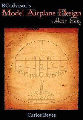 RCadvisor's Model Airplane Design Made Easy(English, Paperback, Reyes Carlos)