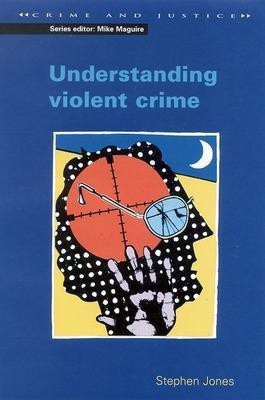 UNDERSTANDING VIOLENT CRIME(English, Paperback, Jones Stephen)