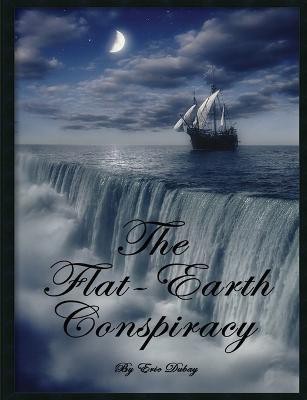 The Flat-Earth Conspiracy(English, Paperback, Dubay Eric)