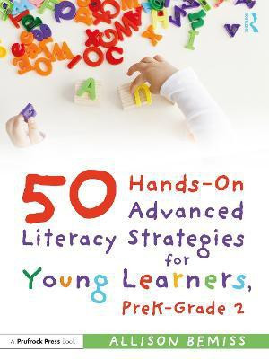 50 Hands-On Advanced Literacy Strategies for Young Learners, PreK-Grade 2(English, Paperback, Bemiss Allison)