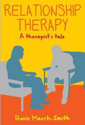 Relationship Therapy: A Therapist's Tale(English, Paperback, March-Smith Rosie)