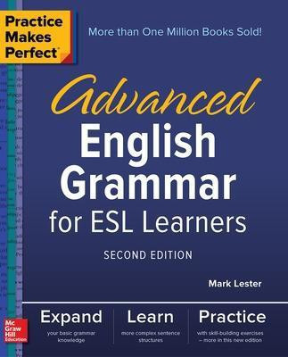 Practice Makes Perfect: Advanced English Grammar for ESL Learners, Second Edition(English, Paperback, Lester Mark)