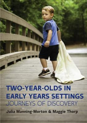 Two-Year-Olds in Early Years Settings: Journeys of Discovery(English, Paperback, Manning-Morton Julia)