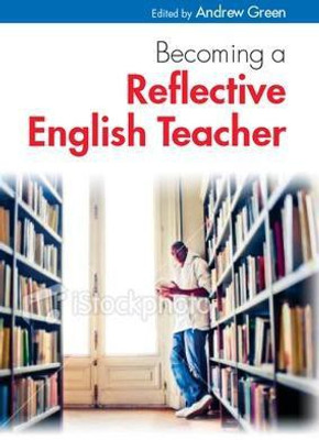 Becoming a Reflective English Teacher(English, Paperback, Green Andrew)