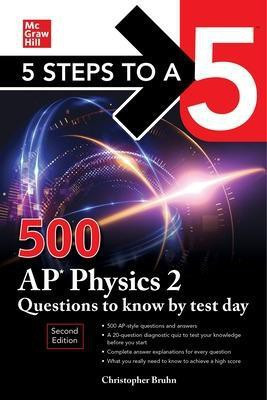 5 Steps to a 5: 500 AP Physics 2 Questions to Know by Test Day, Second Edition(English, Paperback, Bruhn Christopher)