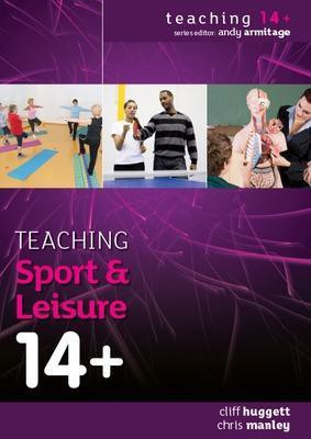 Teaching Sport and Leisure 14+(English, Paperback, Huggett Cliff)