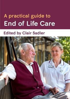 A Practical Guide to End of Life Care(English, Paperback, Sadler Clair)