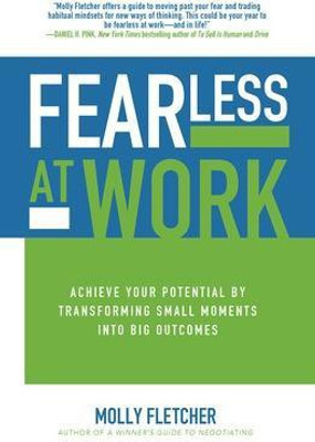 Fearless at Work: Achieve Your Potential by Transforming Small Moments into Big Outcomes(English, Hardcover, Fletcher Molly)